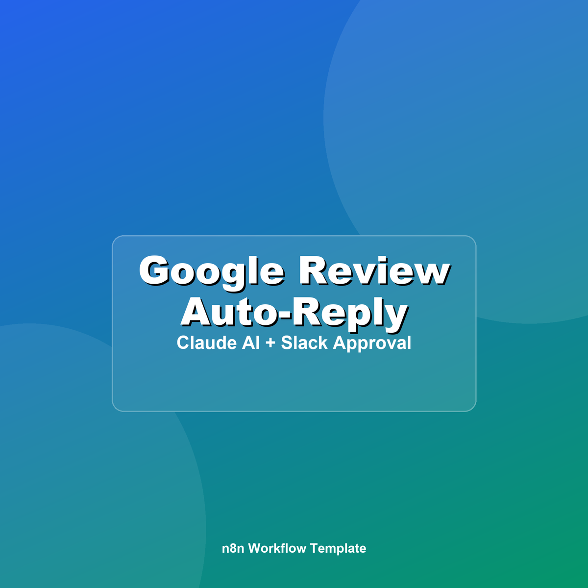 Google Yorum Otomatik Yanıtlayıcı — İnsan Onaylı (n8n + Claude + Slack)