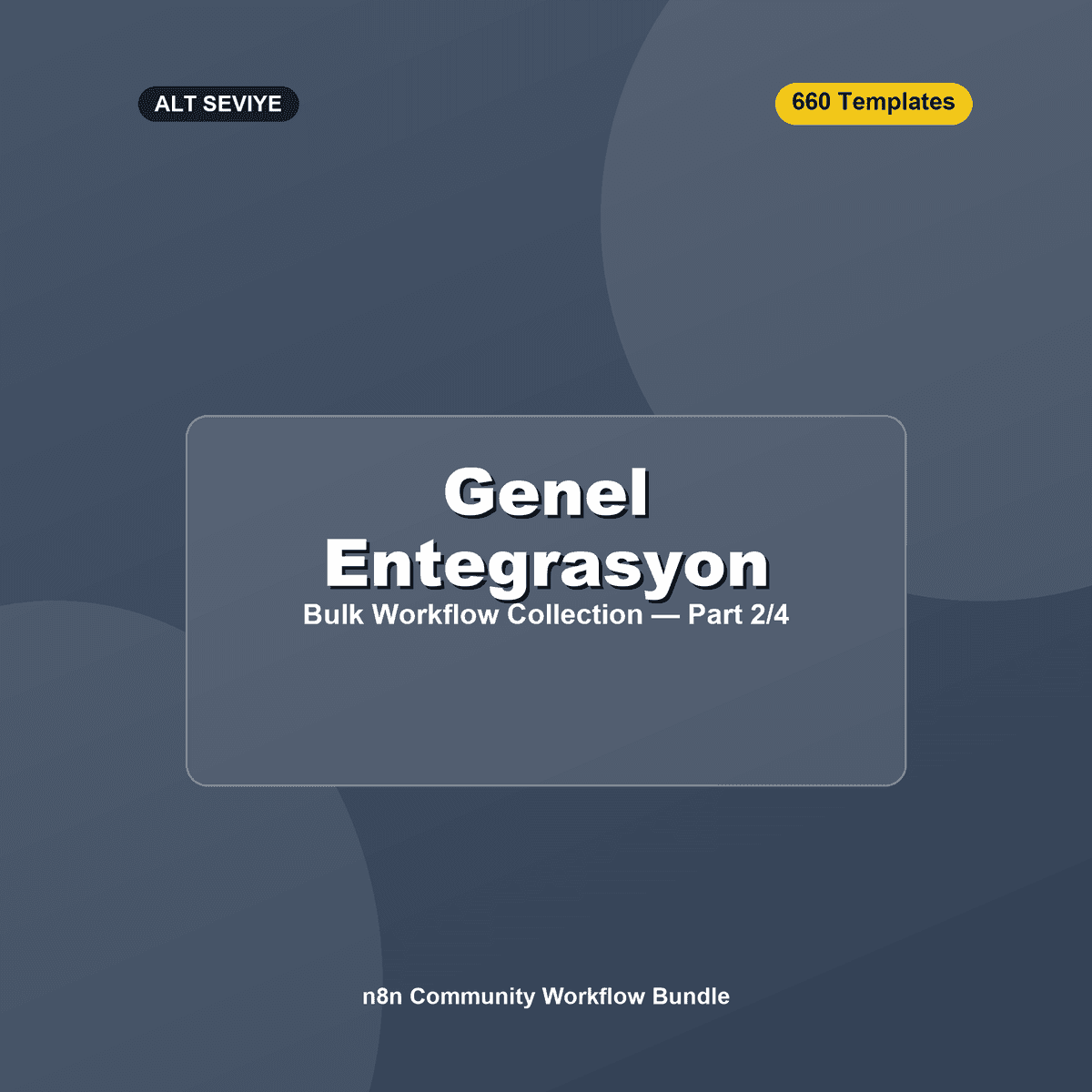 Toplu Paket: Genel Entegrasyon Şablonları — Bölüm 2/4